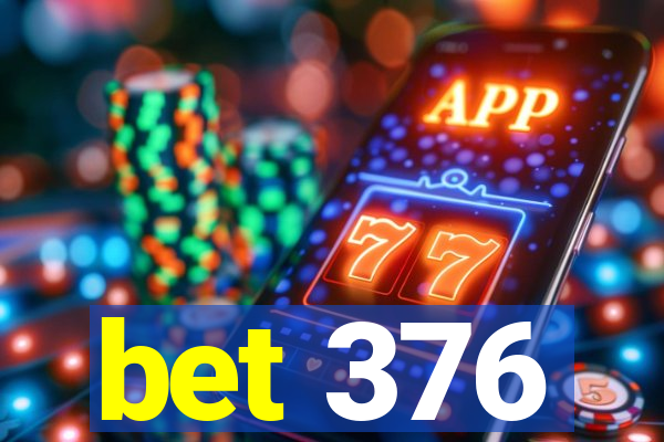 bet 376